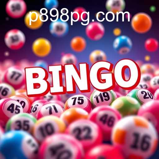 Exploring the Fascination of Bingo Games and Innovations by P898.COM
