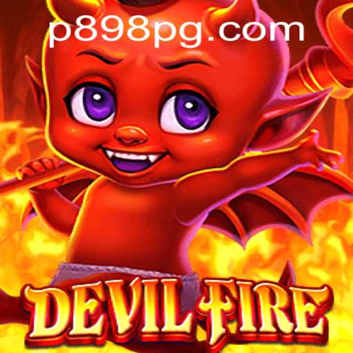 Explore the Exciting World of DevilFire: An In-Depth Guide on P898.COM