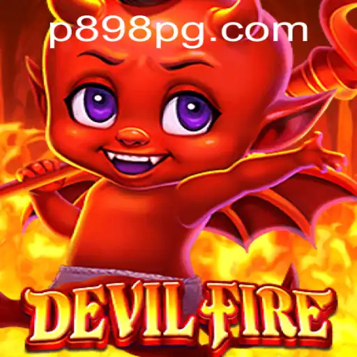 Explore the Exciting World of DevilFire: An In-Depth Guide on P898.COM