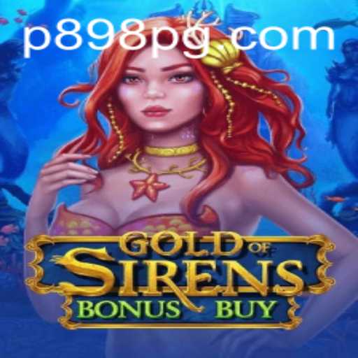 Discover the Thrills of GoldofSirensBonusBuy at P898.COM