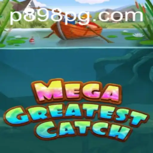 MegaGreatestCatch: Dive into the Ultimate Adventure with P898.COM